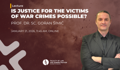 Invitation to open lecture – ‘Is justice possible for victims of war crimes?’ (Prof. Dr. sc. Goran Šimić)