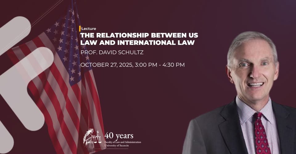 Lecture: „The Relationship between US Law and International Law” (Professor David Schultz)