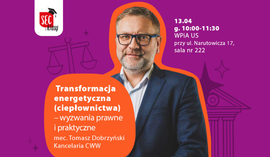 „SEC z klasą” – Wykład pn. „Transformacja energetyczna (ciepłownictwa) – wyzwania prawne i praktyczne”