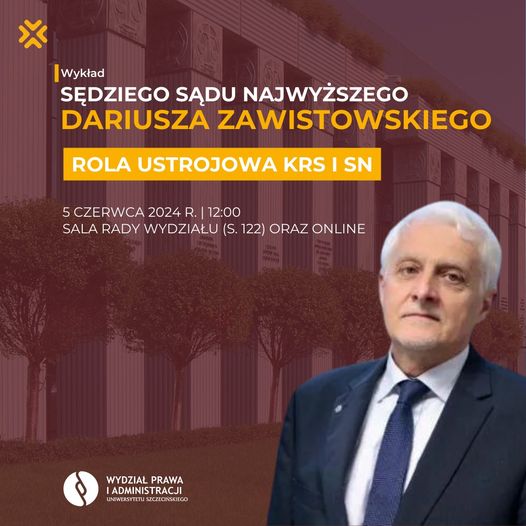 Wykład Sędziego Sądu Najwyższego Dariusza Zawistowskiego – „Rola ustrojowa Krajowej Rady Sądownictwa i Sądu Najwyższego”