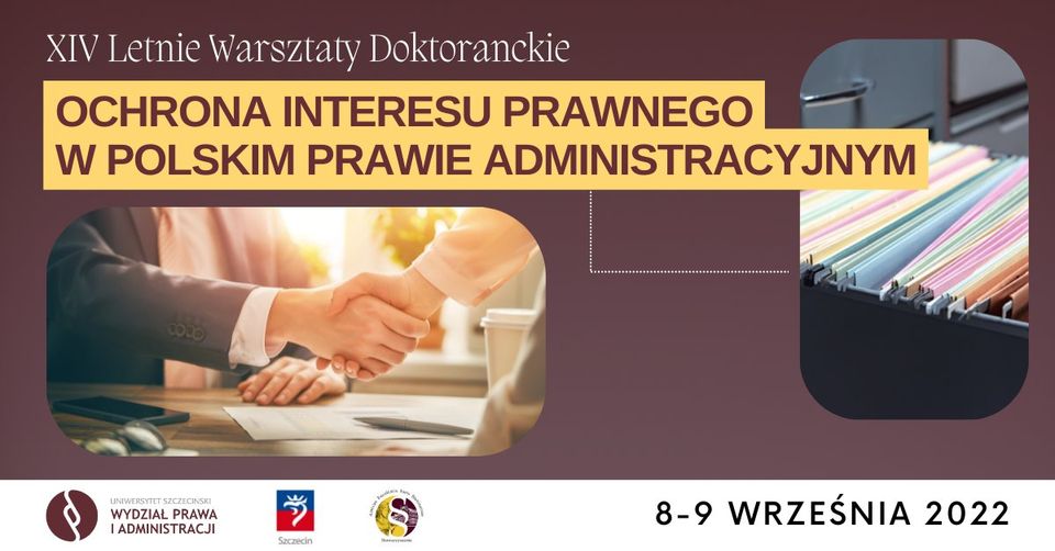 XIV Letnie Warsztaty Doktoranckie „Ochrona interesu prawnego w polskim prawie administracyjnym” (8-9 września 2022r.)