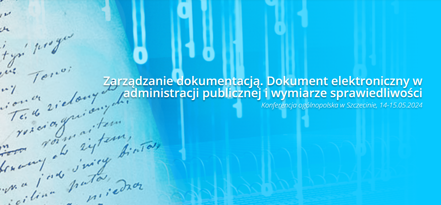 Konferencja naukowa – Zarządzanie dokumentacją. Dokument elektroniczny w administracji publicznej i wymiarze sprawiedliwości