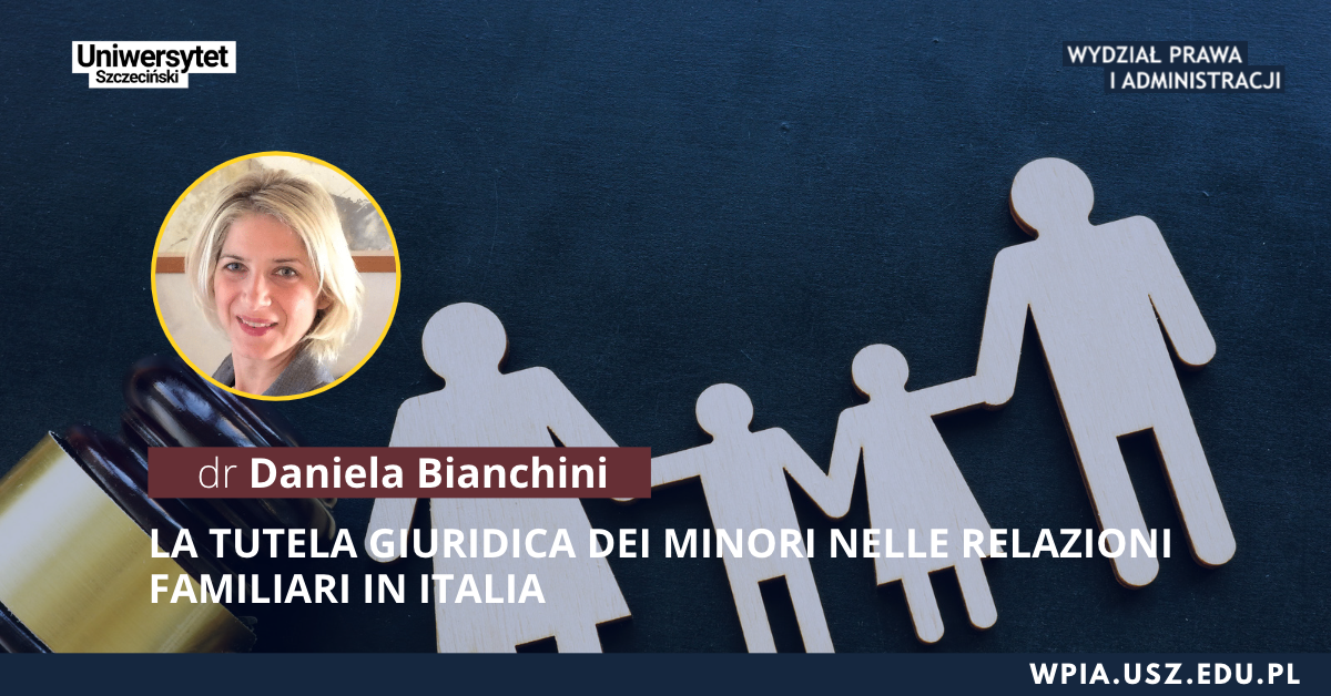 „Ochrona prawna małoletnich w relacjach rodzinnych we Włoszech” – dr Daniela Bianchini – 6 grudnia 2022 r., godz. 11.45 [rejestracja na wykład]