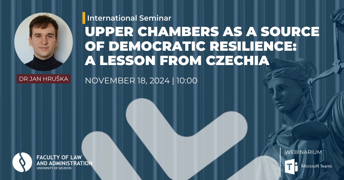 Wykład online „Upper Chambers as a Source of Democratic Resilience: A Lesson from Czechia” (Dr. Jan Hruška – Masaryk University in Brno)