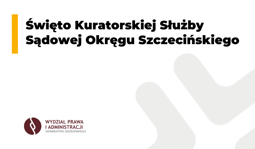 Święto Kuratorskiej Służby Sądowej Okręgu Szczecińskiego – program wydarzenia