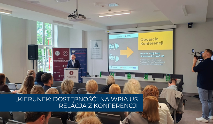 „Kierunek: dostępność” na WPiA US – relacja z konferencji (fot. + wideo)